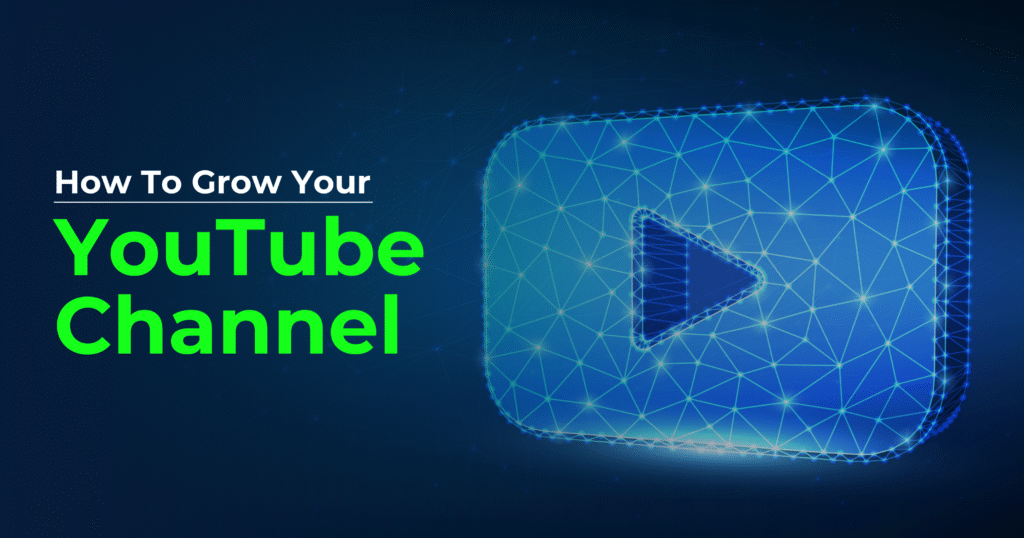 how to grow your YouTube channel