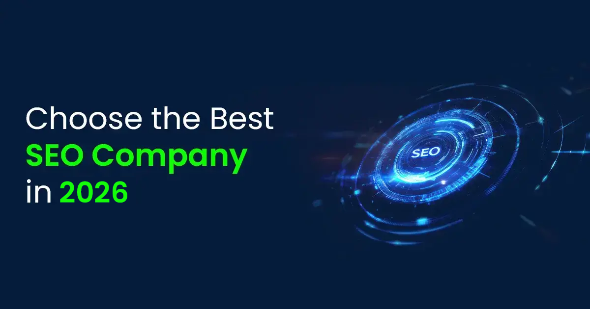 How to Choose the Best SEO Company in 2026